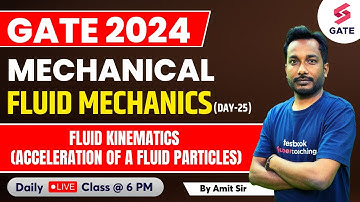 Fluid Mechanics | Fluid Kinematics (Acceleration of fluid particles) GATE 2024 Lecture | Amit Maurya