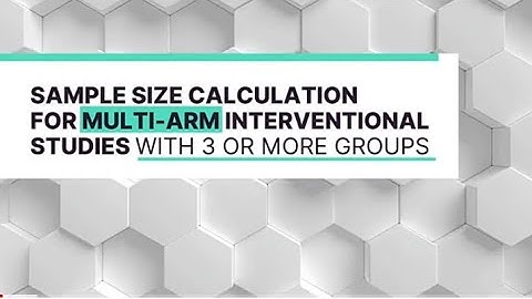 Sample Size Calculation for Multi-Arm Interventional Studies with 3 or More groups