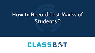 How to record Test Marks of Students | Classbot | Class Management Software