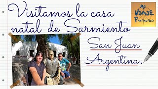 Visitamos la Casa Natal de Domingo Faustino Sarmiento || San Juan, Argentina