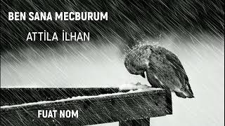 Ben Sana Mecburum / Atti̇la İlhan / Fuat Nom