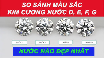 So Sánh Màu Sắc Của Kim Cương Nước D, E, F, G. Bảng Nước Đẹp Nhất |Cao Hùng Trang Sức Kim Cương.
