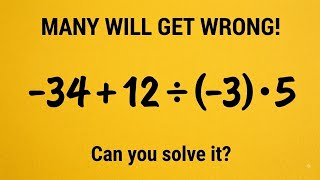 -34+12÷(-3)×5 = ❓️/ Almost Everyone Gets This WRONG!😭