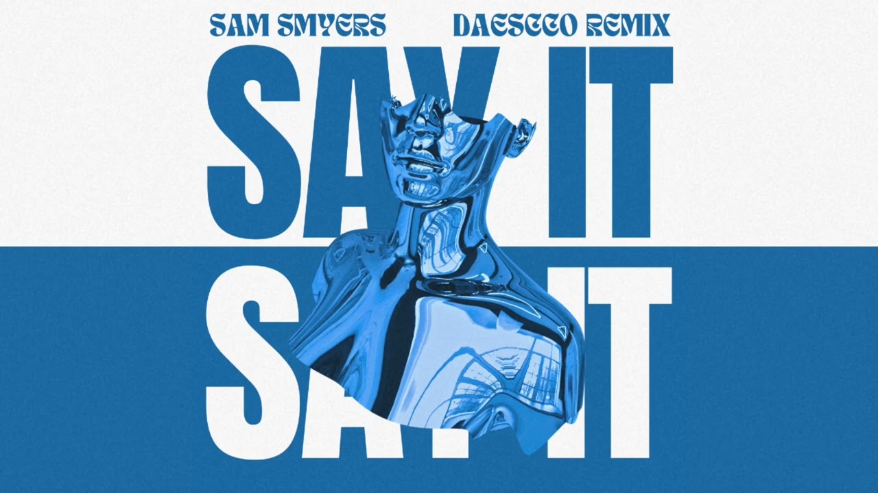 Sam Smyers - Say It (Daescco Remix)
