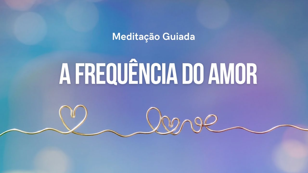 Medita o Guiada Frequ ncia Do Amor 639 Hertz YouTube medita-o-guiada-frequ-ncia-do-amor-639-hertz-youtube