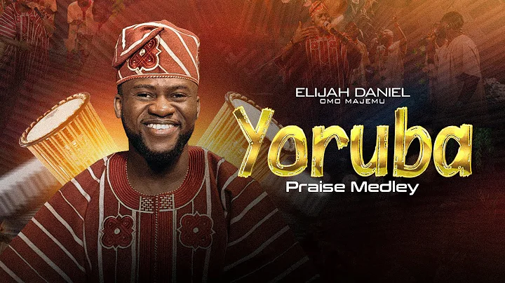 YORUBA PRAISE MEDLEY - ELIJAH DANIEL ( Jesu Alagbara Nla nla nla)