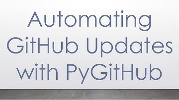 Automating GitHub Updates with PyGitHub