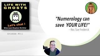 Life With Ghosts  LET'S CHAT ! #011 Numerology saved  my life