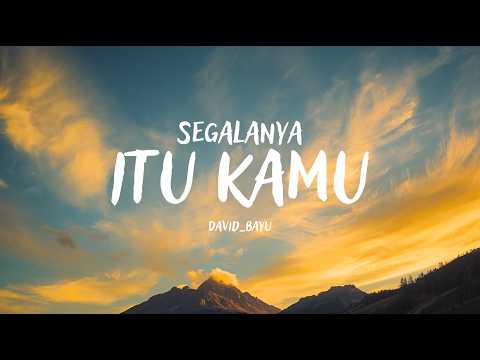 David Bayu - Segalanya Itu Kamu | Video Lirik