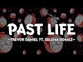 Past Life - Trevor Daniel ft. Selena Gomez (Lyrics)