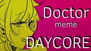 Doctor meme   //Daycore - Anti nightcore//