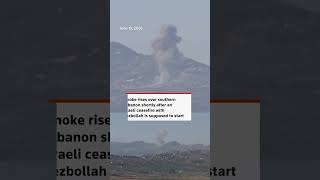 Strikes hit Lebanon after Israel, Hezbollah agreed to ceasefire