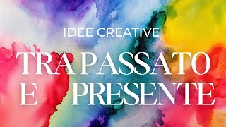 Idee creative tra passato e presente