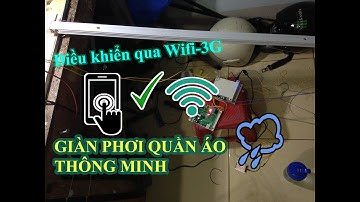 Hệ thống GIÀN PHƠI QUẦN ÁO THÔNG MINH - điều khiển qua Wifi 3G