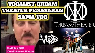 VOCALIST DREAM THEATER PENASARAN DENGAN VOB|| JAMES LABRIE INGIN DENGER LAGU VOB || INDONESIAN PRIDE