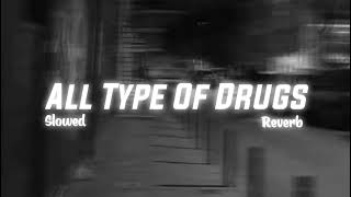 All Type Of Drugs - Slowed \u0026 Reverb [ tiktok song ]