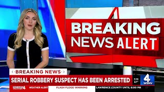 Serial robbery suspect arrested following investigation