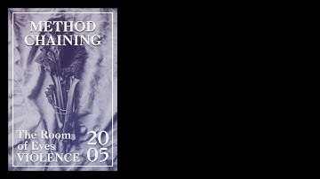Method Chaining – live at The Room of Eyes: VIOLENCE