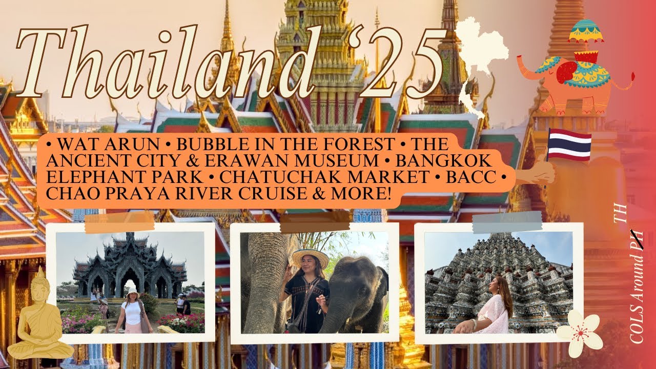 🇹🇭 BANGKOK THAILAND 2025 FULL VLOG EXPERIENCE 5D 4N | COLS Around Thailand
