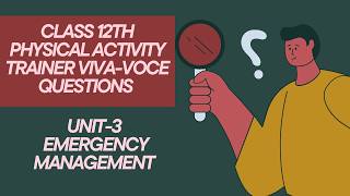 Class 12 Physical Activity Trainer Viva Voce 2026 | Unit-3 Emergency Management 🚑🔥