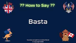 🛑 ✋ How To Pronounce Basta? (Correctly) Pronunciation Planet