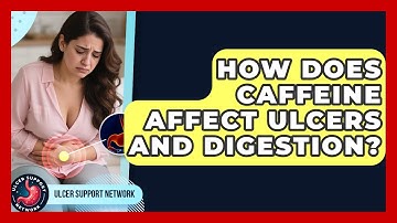 How Does Caffeine Affect Ulcers And Digestion? - Ulcer Support Network