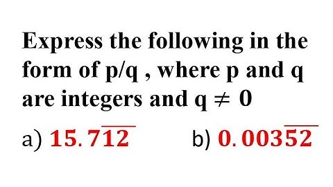 How to express a rational number in p/q form / Express 0.00352 bar in p/q form / 1.712 bar in p/q