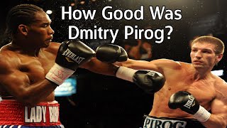 How Good Was Dmitry Pirog?
