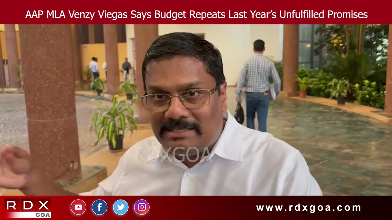 AAP MLA Venzy Viegas Says Budget Repeats Last Year’s Unfulfilled Promises