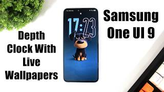 Set DEPTH EFFECT CLOCK With Live Wallpaper On Samsung's One UI 9 Guide