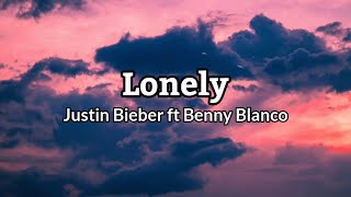 Lonely - Justin Bieber ft Benny Blanco [Lirik Dan Terjemahan]