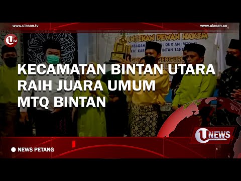 KECAMATAN BINTAN UTARA RAIH JUARA UMUM MTQ BINTAN | U-NEWS