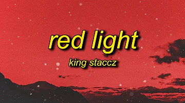 King Staccz - Red Light (Lyrics) | she gave me top at the red light