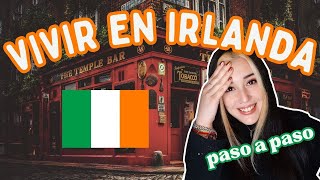 🇮🇪VIVIR EN IRLANDA 2024 - Paso a paso, TODA la INFORMACIÓN que necesitas saber antes de emigrar🇮🇪