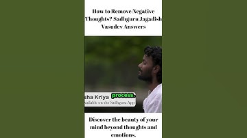 How to Remove Negative Thoughts? Sadhguru Jagadish Vasudev Answers