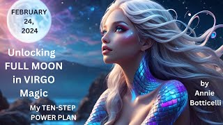 UNLOCKING FULL MOON in VIRGO MAGIC Feb. 24, 2024 My 10-Step Power Plan+Venus and Mars Square Jupiter