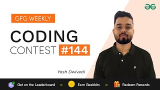 GFG Weekly Coding Contest - 144 Post Analysis | GeeksforGeeks Practice