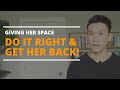 How to Artfully GIVE HER SPACE in a Relationship (GET HER BACK)