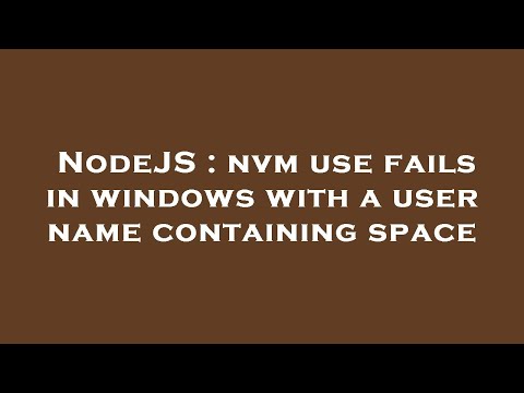 NodeJS : nvm use fails in windows with a user name containing space
