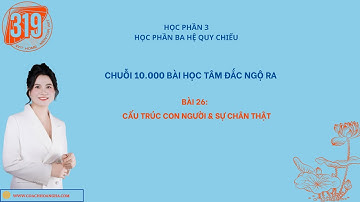 BÀI 26:  CẤU TRÚC CON NGƯỜI & SỰ CHÂN THẬT