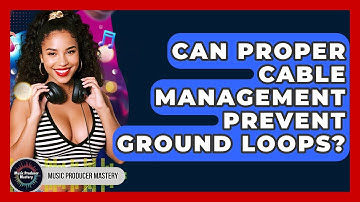 Can Proper Cable Management Prevent Ground Loops? - Music Producer Mastery