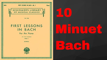 First Lessons in Bach For the Piano. - 10. Minuet