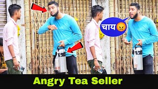 Angry Tea Seller Prank | Prakash Peswani Prank |