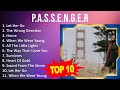 P   a   s   s   e   n   g   e   r 2023 MIX   Top 10 Best Songs   Greatest Hits   Full Album