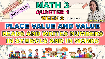 MATH 3 || QUARTER 1 WEEK 2 Ep 2 | MELC | PLACE VALUE AND VALUE / READS AND WRITES NUMBERS IN WORDS