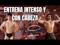 Entrena intenso y con cabeza - Culturismo Natural