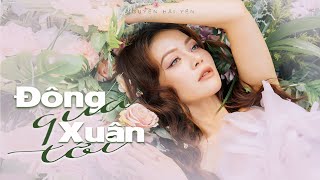 ĐÔNG QUA XUÂN TỚI | NGUYỄN HẢI YẾN | Official MV