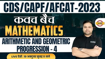 CDS/AFCAT 1 2023 | CAPF 2023 | MATHS CLASS | ARITHMETIC AND GEOMETRIC PROGRESSION | BY DEEPENDRA SIR