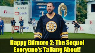 Happy Gilmore 2: The Sequel Everyone's Talking About!