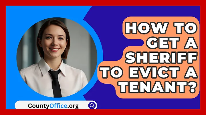 How To Get A Sheriff To Evict A Tenant? - CountyOffice.org